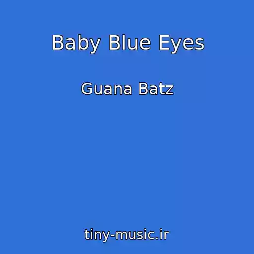 کاور آهنگ Baby Blue Eyes از Guana Batz