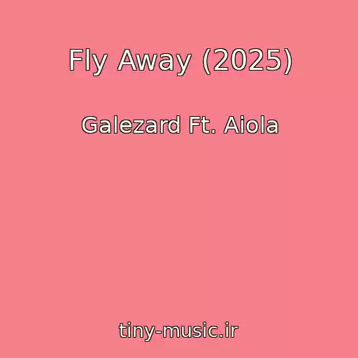 کاور آهنگ Fly Away (2025) از Galezard Ft. Aiola