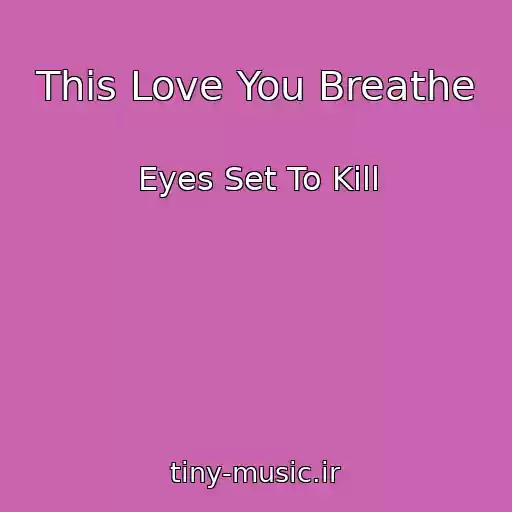 کاور آهنگ This Love You Breathe از Eyes Set To Kill