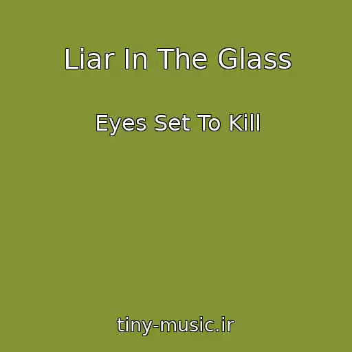 کاور آهنگ Liar In The Glass از Eyes Set To Kill