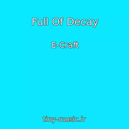 کاور آهنگ Full Of Decay از E-Craft