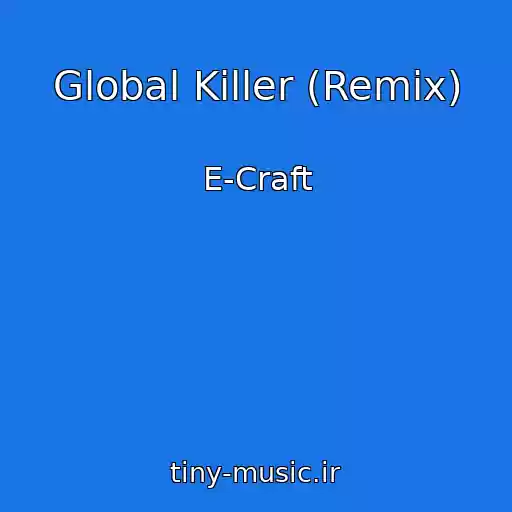 کاور آهنگ Global Killer (Remix) از E-Craft