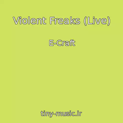 کاور آهنگ Violent Freaks (Live) از E-Craft