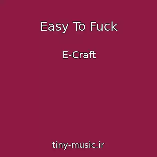 کاور آهنگ Easy To Fuck از E-Craft