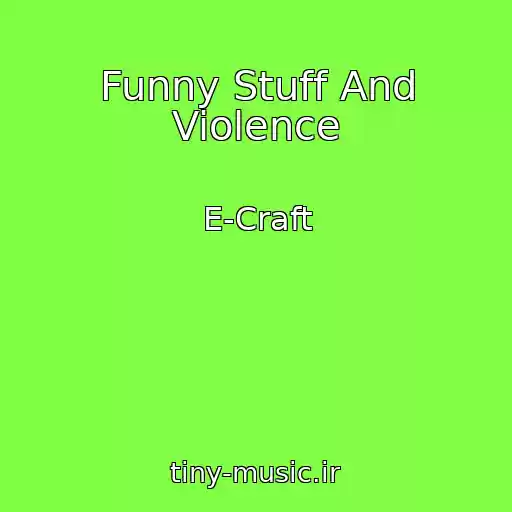 کاور آهنگ Funny Stuff And Violence از E-Craft