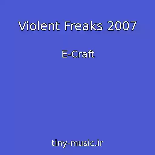 کاور آهنگ Violent Freaks 2007 از E-Craft