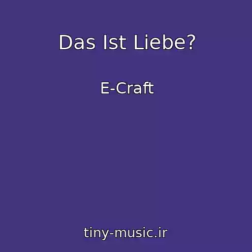 کاور آهنگ Das Ist Liebe? از E-Craft