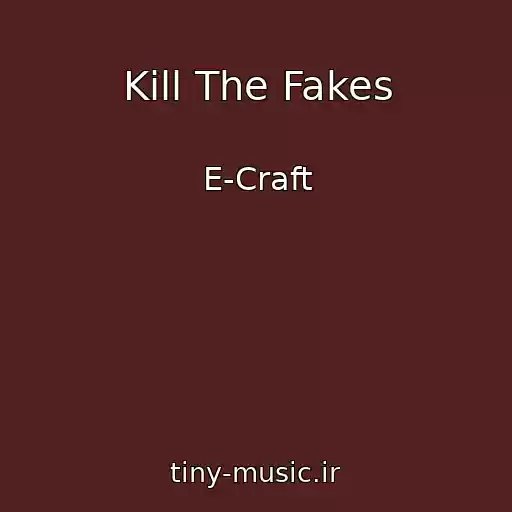 کاور آهنگ Kill The Fakes از E-Craft