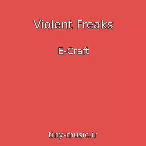 کاور آهنگ Violent Freaks از E-Craft
