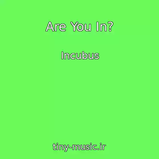 کاور آهنگ Are You In? از Incubus