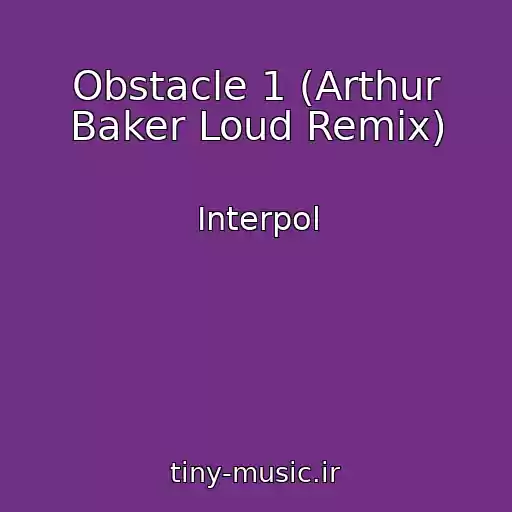 کاور آهنگ Obstacle 1 (Arthur Baker Loud Remix) از Interpol