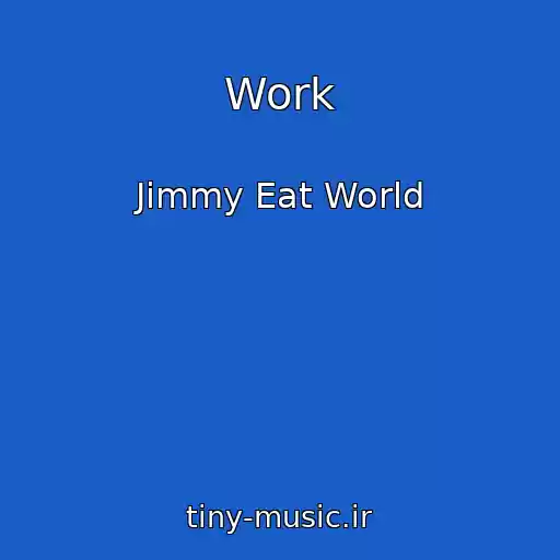 کاور آهنگ Work از Jimmy Eat World