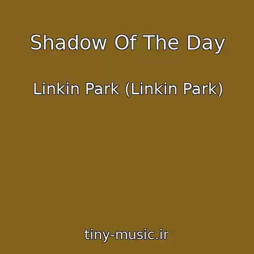کاور آهنگ Shadow Of The Day از Linkin Park (Linkin Park)