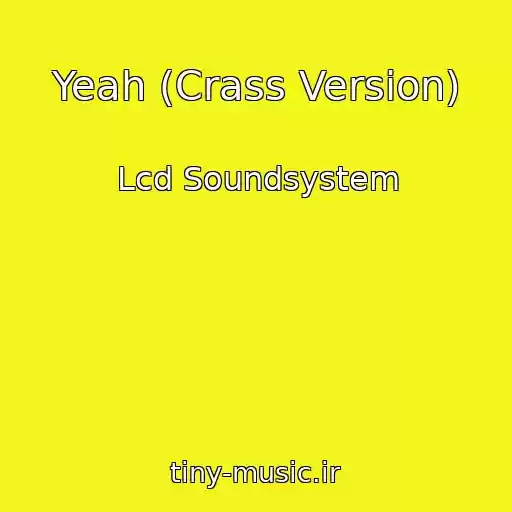 کاور آهنگ Yeah (Crass Version) از Lcd Soundsystem