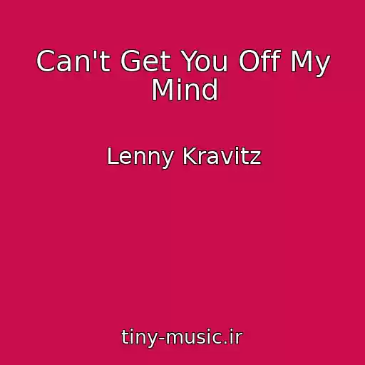 کاور آهنگ Can't Get You Off My Mind از Lenny Kravitz