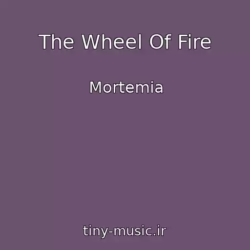 کاور آهنگ The Wheel Of Fire از Mortemia