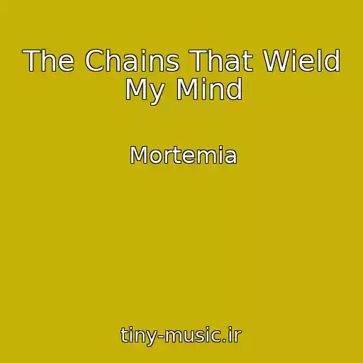 کاور آهنگ The Chains That Wield My Mind از Mortemia