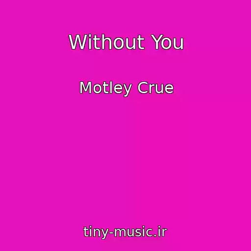 کاور آهنگ Without You از Motley Crue