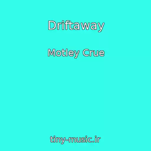 کاور آهنگ Driftaway از Motley Crue
