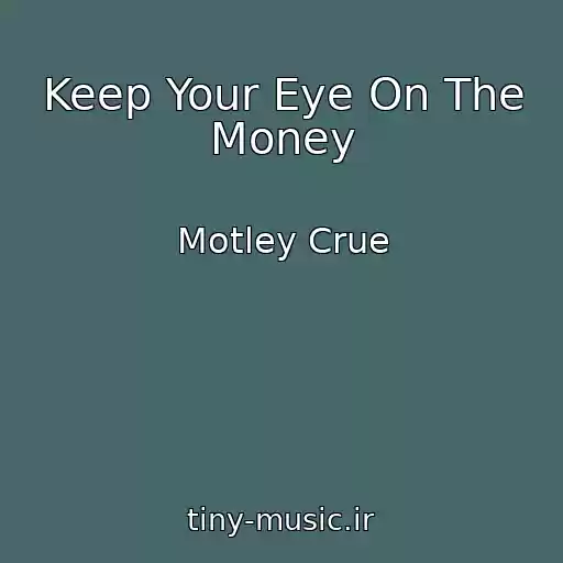 کاور آهنگ Keep Your Eye On The Money از Motley Crue