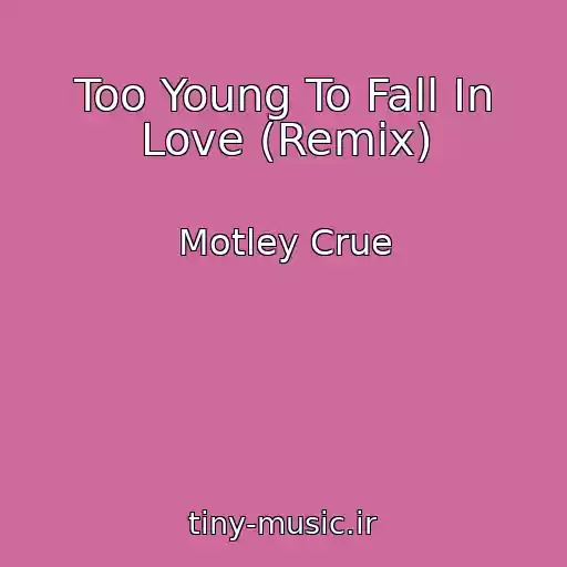 کاور آهنگ Too Young To Fall In Love (Remix) از Motley Crue