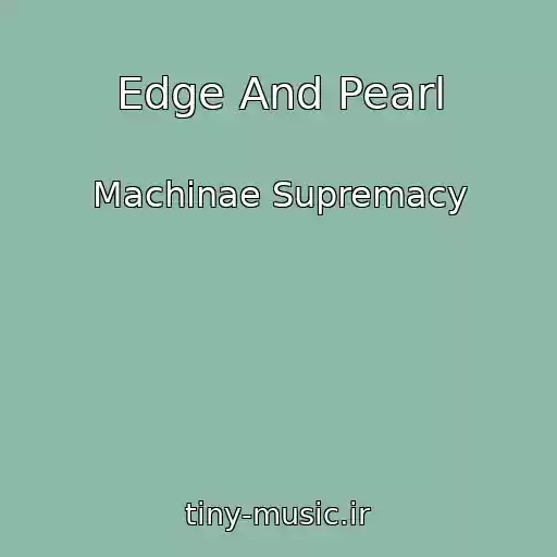 کاور آهنگ Edge And Pearl از Machinae Supremacy