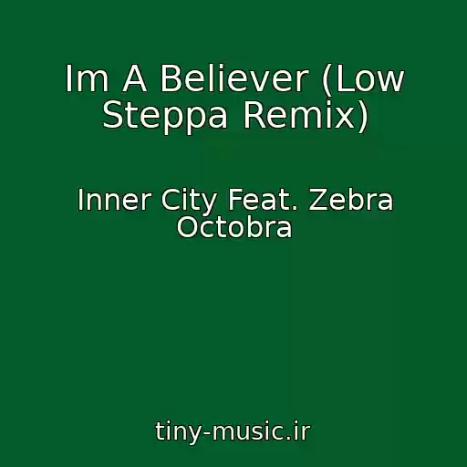 کاور آهنگ Im A Believer (Low Steppa Remix) از Inner City Feat. Zebra Octobra