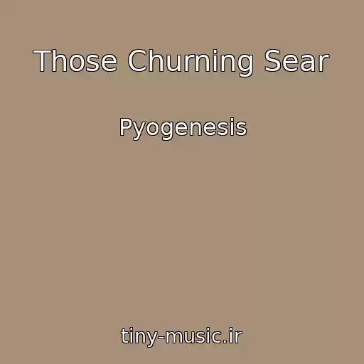 کاور آهنگ Those Churning Sear از Pyogenesis