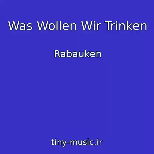کاور آهنگ Was Wollen Wir Trinken از Rabauken