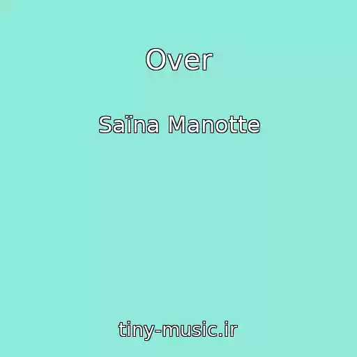 کاور آهنگ Over از Saïna Manotte