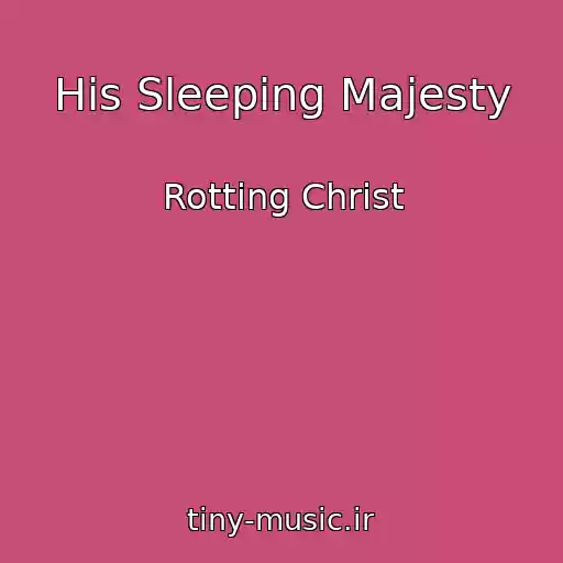 کاور آهنگ His Sleeping Majesty از Rotting Christ