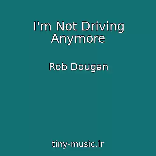 کاور آهنگ I'm Not Driving Anymore از Rob Dougan