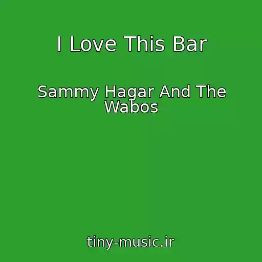 کاور آهنگ I Love This Bar از Sammy Hagar And The Wabos