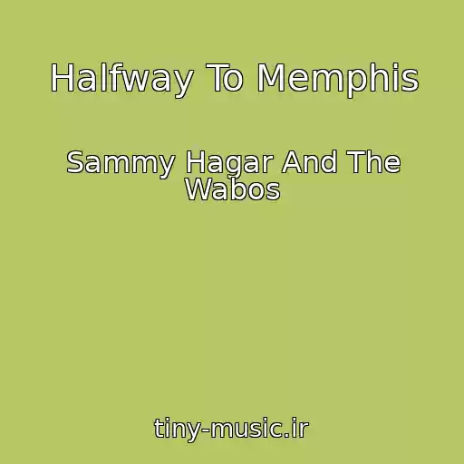 کاور آهنگ Halfway To Memphis از Sammy Hagar And The Wabos