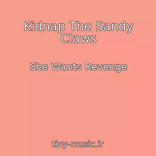 کاور آهنگ Kidnap The Sandy Claws از She Wants Revenge