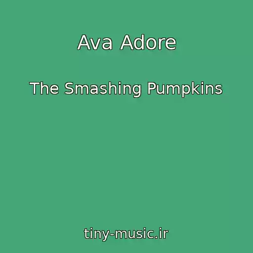 کاور آهنگ Ava Adore از The Smashing Pumpkins