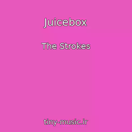 کاور آهنگ Juicebox از The Strokes