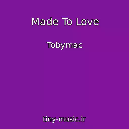 کاور آهنگ Made To Love از Tobymac