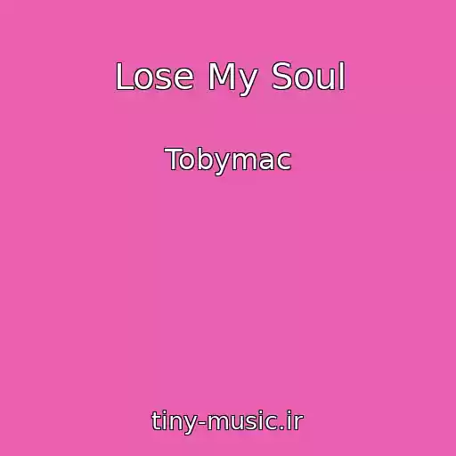 کاور آهنگ Lose My Soul از Tobymac