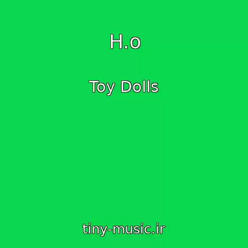 کاور آهنگ H.o از Toy Dolls