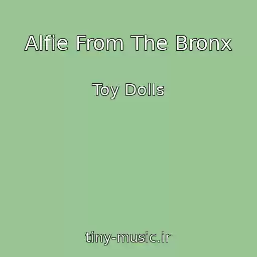 کاور آهنگ Alfie From The Bronx از Toy Dolls