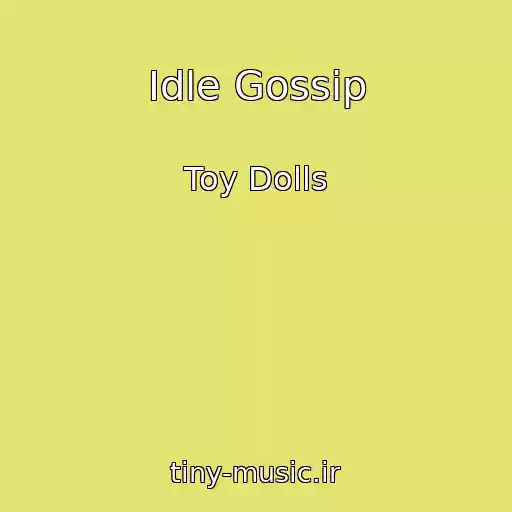 کاور آهنگ Idle Gossip از Toy Dolls