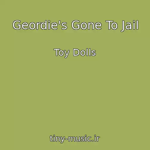 کاور آهنگ Geordie's Gone To Jail از Toy Dolls