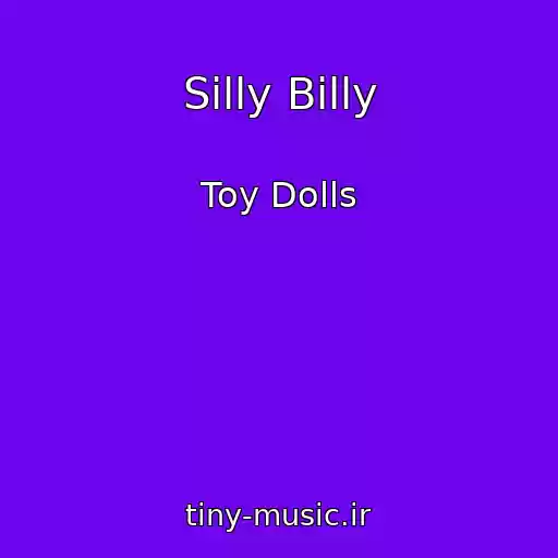 کاور آهنگ Silly Billy از Toy Dolls