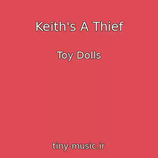 کاور آهنگ Keith's A Thief از Toy Dolls