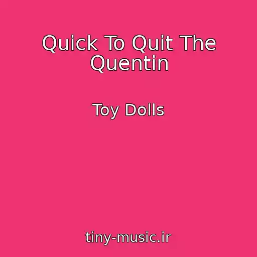 کاور آهنگ Quick To Quit The Quentin از Toy Dolls