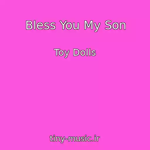 کاور آهنگ Bless You My Son از Toy Dolls