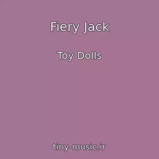 کاور آهنگ Fiery Jack از Toy Dolls