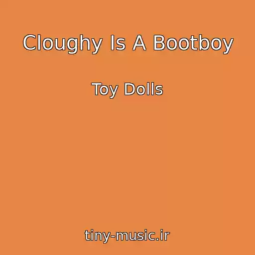 کاور آهنگ Cloughy Is A Bootboy از Toy Dolls