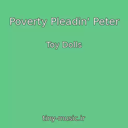 کاور آهنگ Poverty Pleadin' Peter از Toy Dolls